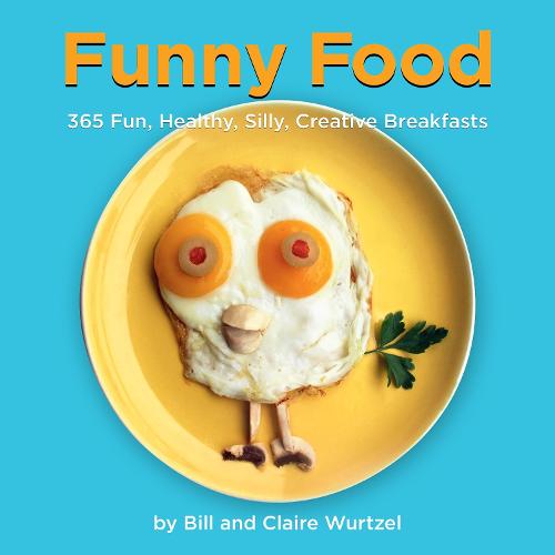 Funny Food: 365 Fun, Healthy, Silly, Creative Breakfasts (Hardback)