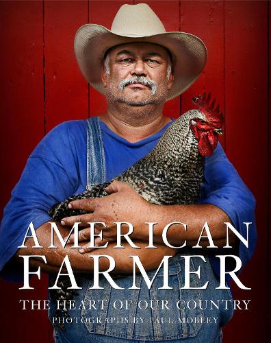 American Farmer: The Heart of Our Country (Hardback)