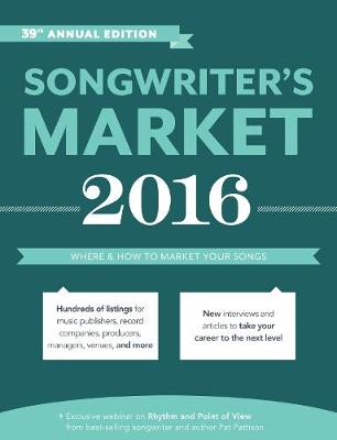 Songwriter's Market 2016: Where & How to Market Your Songs (Paperback)