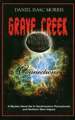 Grave Creek Connections: A Mystery Novel Set in Southwestern Pennsylvania and Northern West Virginia (Paperback)