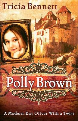 Polly Brown: A Modern-Day Oliver with a Twist (Hardback)