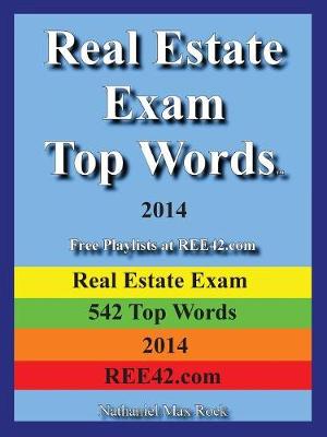 Real Estate Exam Top Words 2014 Real Estate Exam 542 Top Words 2014 Ree42.com (Paperback)