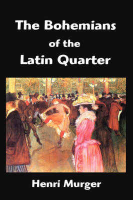 The Bohemians of the Latin Quarter: Scenes de La Vie de Boheme (Hardback)