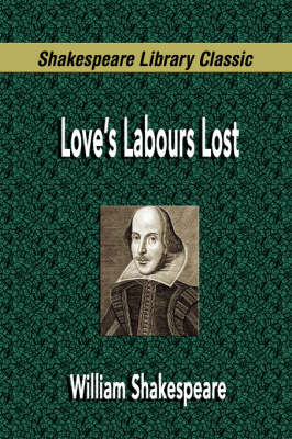 Love's Labours Lost (Shakespeare Library Classic) (Paperback)