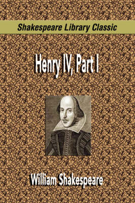 Henry IV, Part I (Shakespeare Library Classic) - Shakespeare Library Classic (Paperback)