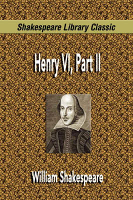 Henry VI, Part II (Shakespeare Library Classic) (Paperback)