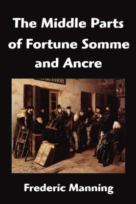 The Middle Parts of Fortune Somme and Ancre (Paperback)