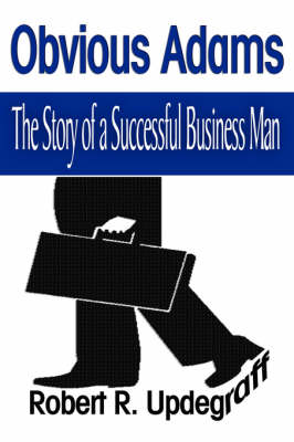 Obvious Adams: The Story of a Successful Business Man (Paperback)