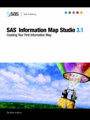 SAS(R) Information Map Studio 3.1: Creating Your First Information Map (Paperback)