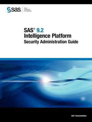 SAS 9.2 Intelligence Platform: Security Administration Guide (Paperback)