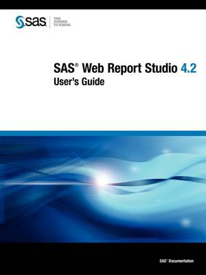 SAS Web Report Studio 4.2: User's Guide (Paperback)