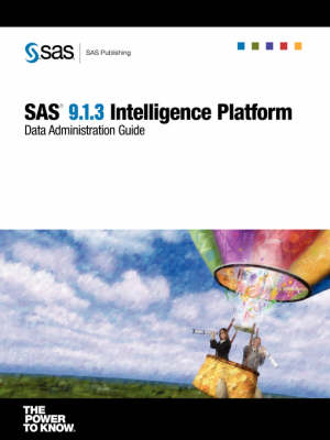 SAS(R) 9.1.3 Intelligence Platform: Data Administration Guide (Paperback)