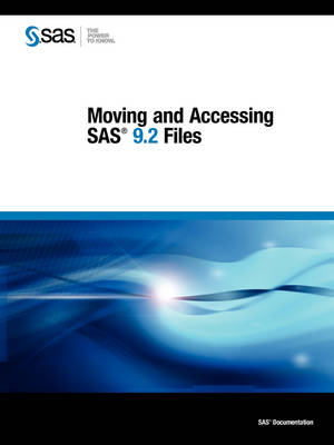 Moving and Accessing SAS 9.2 Files (Paperback)