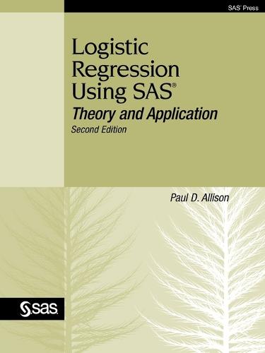 Logistic Regression Using SAS: Theory and Application, Second Edition (Paperback)