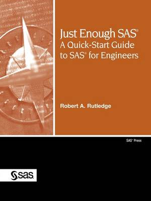 Just Enough SAS: A Quick-Start Guide to SAS for Engineers (Paperback)