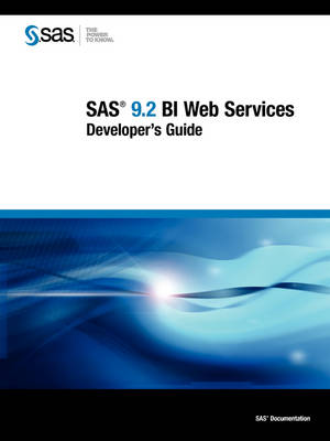 SAS 9.2 BI Web Services: Developer's Guide (Paperback)