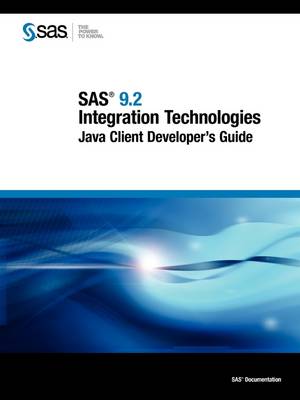 SAS 9.2 Integration Technologies: Java Client Developer's Guide (Paperback)