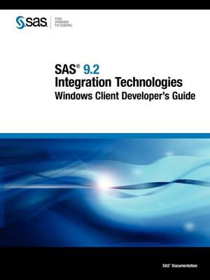 SAS 9.2 Integration Technologies: Windows Client Developer's Guide (Paperback)