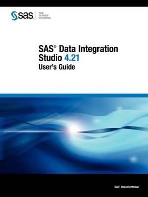 SAS Data Integration Studio 4.21: User's Guide (Paperback)