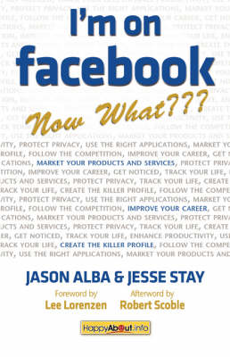 I'm on Facebook - Now What???: How to Get Personal, Business, and Professional Value from Facebook (Paperback)