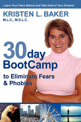 30day BootCamp to Eliminate Fears & Phobias: Change Your Thought Process, Gain Self-Confidence and Believe in Yourself (Paperback)