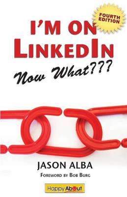 I'm on Linkedin--Now What (Fourth Edition): A Guide to Getting the Most Out of Linkedin (Paperback)