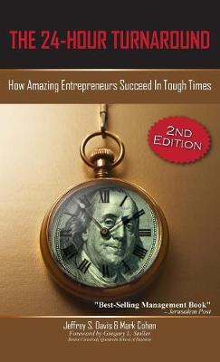 The 24-Hour Turnaround (2nd Edition): How Amazing Entrepreneurs Succeed in Tough Times (Hardback)
