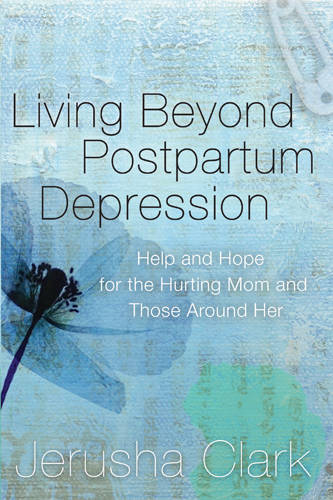 Living Beyond Postpartum Depression: Help and Hope for the Hurting Mom and Those Around Her (Paperback)
