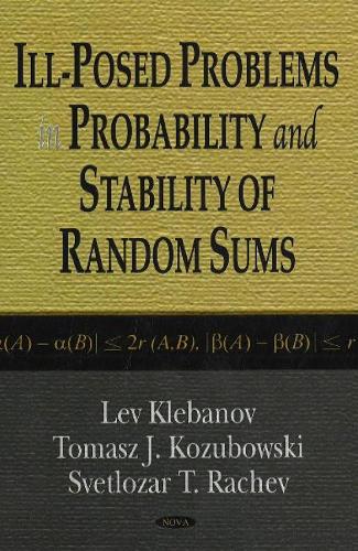 Ill-Posed Problems in Probability & Stability of Random Sums (Hardback)