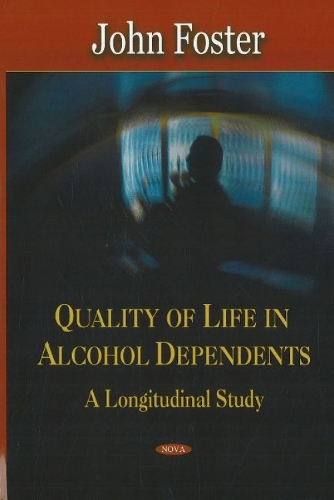 Quality of Life in Alcohol Dependents: A Longitudinal Study (Hardback)