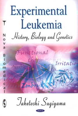 Experimental Leukemia: History, Biology & Genetics (Hardback)