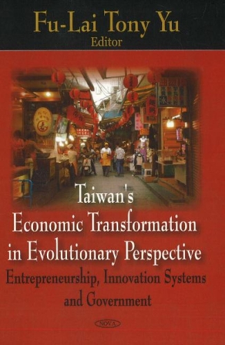 Taiwan's Economic Transformation in Evolutionary Perspective: Entrepreneurship, Innovation Systems & Government (Hardback)