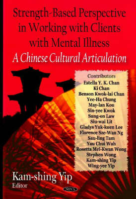 Strength Based Perspective in Working with Clients with Mental Illness: A Chinese Cultural Articulation (Hardback)