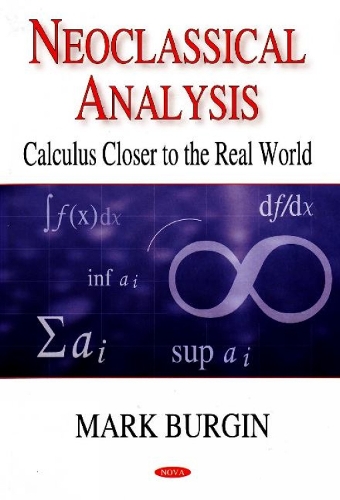 Neoclassical Analysis: Calculus Closer to the Real World (Hardback)