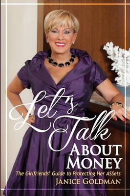 Let's Talk About Money: The Girlfriends' Guide to Protecting Her ASSets (Paperback)