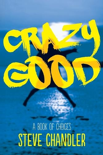 Crazy Good: A Book of CHOICES (Paperback)