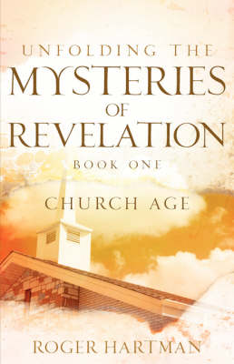 Unfolding The Mysteries Of Revelation (Paperback)