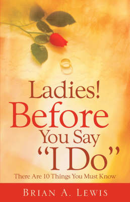 Ladies ! Before You Say I Do (Paperback)