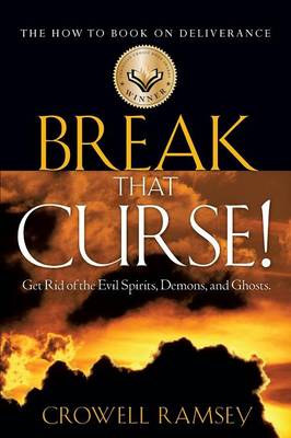 Break That Curse! Get Rid of the Evil Spirits, Demons, and Ghost. (Paperback)