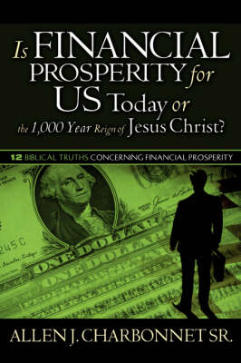 Is Financial Prosperity for Us Today or the 1,000 Year Reign of Jesus Christ? (Paperback)