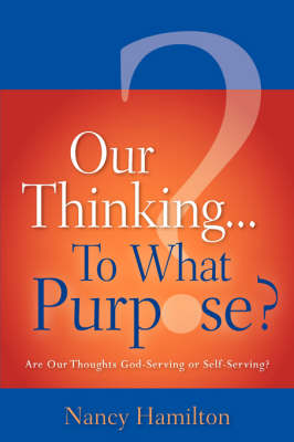 Our Thinking...to What Purpose? (Paperback)