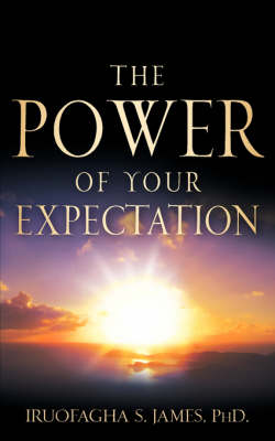 The Power of Your Expectation (Paperback)