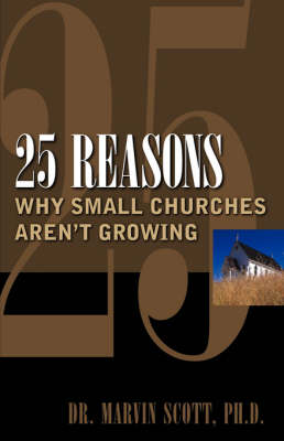 25 Reasons Why Small Churches Aren't Growing (Paperback)