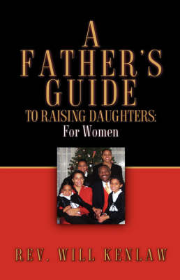 A Father's Guide to Raising Daughters: For Women (Paperback)