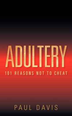 Adultery: 101 Reasons Not to Cheat (Paperback)