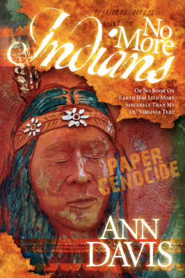 No More Indians: Or No Book on Earth Has Lied More Sincerely Than My Ol' Virginia Text (Paperback)
