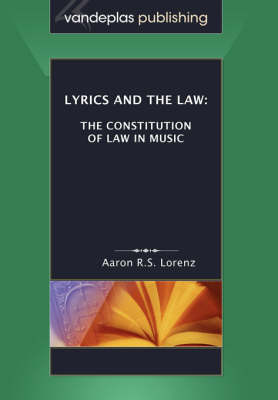 Lyrics and the Law: The Constitution of Law in Music (Paperback)