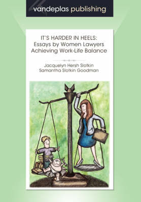 It's Harder in Heels: Essays by Women Lawyers Achieving Work-Life Balance (Paperback)