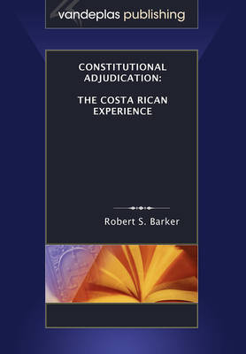 Constitutional Adjudication: The Costa Rican Experience (Paperback)