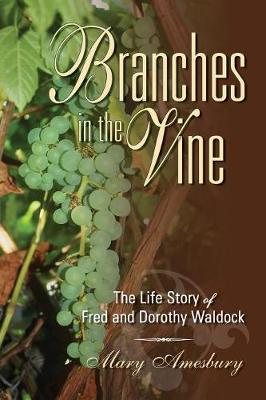 Branches in the Vine: The Life Story of Fred and Dorothy Waldock (Paperback)